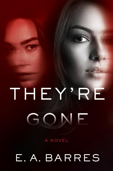 They're gone : a novel / E.A. Barres.