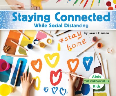 Staying connected while social distancing / by Grace Hansen.