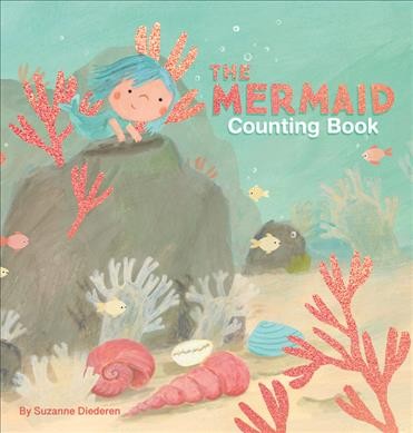 The mermaid counting book / written and illustrated by Suzanne Diederen.