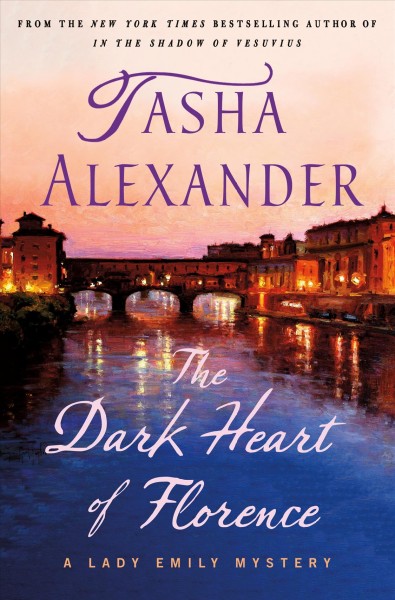 The dark heart of Florence / Tasha Alexander.