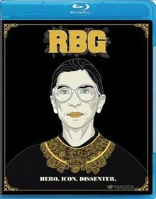 RBG [blu-ray] / Magnolia Pictures, Participant Media, and CNN Films present ; a Storyville Films production ; directed & produced by Julie Cohen, Betsy West ; executive producers, Amy Entelis, Courtney Sexton ; coordinating producer, Alexandra Hannibal.