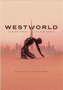 Westworld. Season three [videorecording] : the new world / Warner Bros. Entertainment.