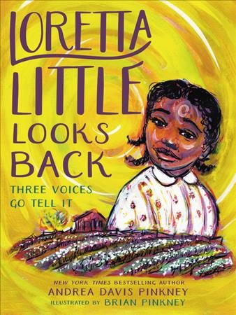 Loretta Little looks back : three voices go tell it / a monologue novel by Andrea Davis Pinkney ; illustrations by Brian Pinkney.