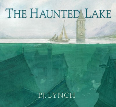 The haunted lake / P.J. Lynch.