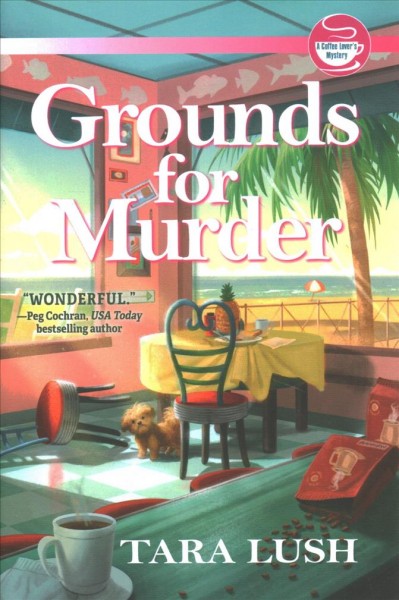 Grounds for murder : a coffee lover's mystery / Tara Lush.