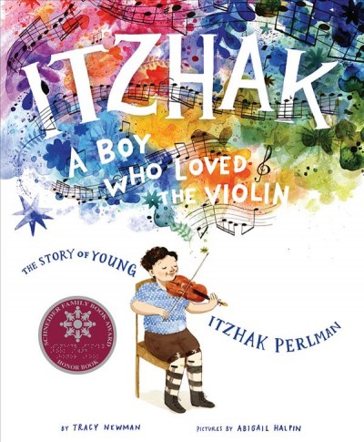 Itzhak : a boy who loved the violin / by Tracy Newman ; pictures by Abigail Halpin.