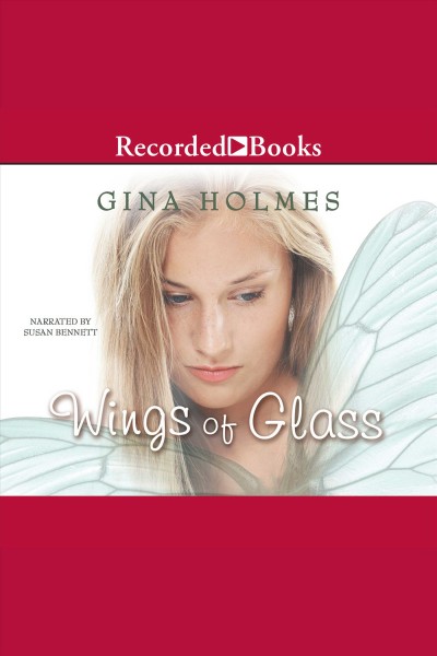 Wings of glass [electronic resource]. Holmes Gina.