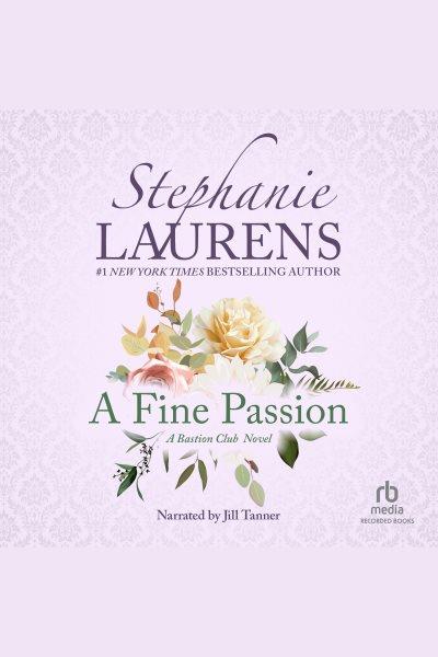 A fine passion [electronic resource] : Bastion club series, book 5. Stephanie Laurens.