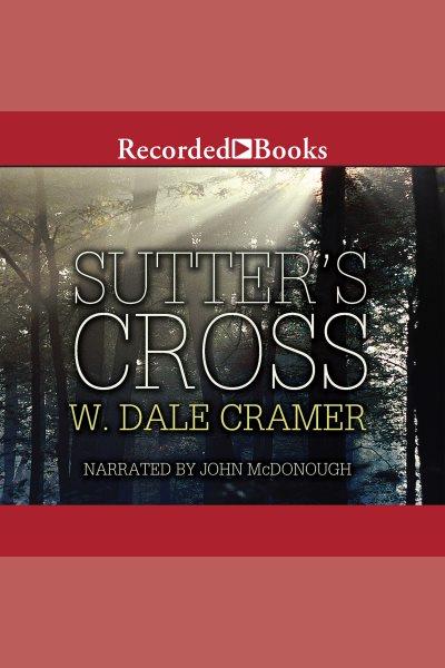Sutter's cross [electronic resource]. Cramer W Dale.