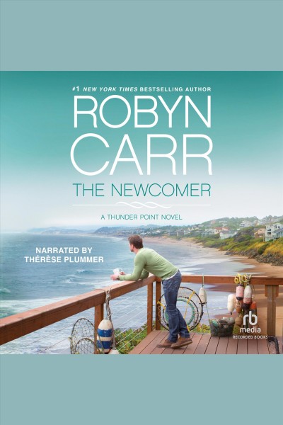 The newcomer [electronic resource] : Thunder point series, book 2. Robyn Carr.