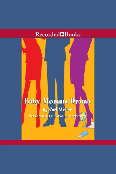 Baby momma drama [electronic resource] : Lookin' for luv series, book 3. Carl Weber.