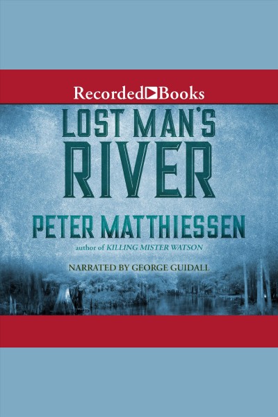 Lost man's river [electronic resource] : Watson trilogy, book 2. Peter Matthiessen.