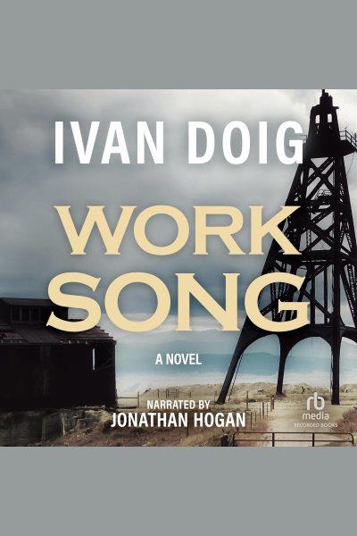 Work song [electronic resource] : Whistling season series, book 2. Ivan Doig.