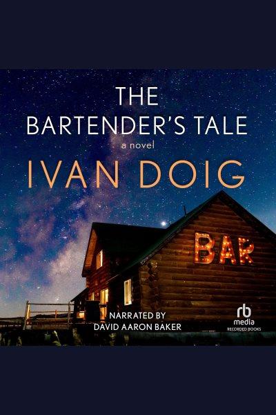 The bartender's tale [electronic resource]. Ivan Doig.