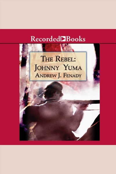 The rebel [electronic resource] : Johnny yuma. Fenady Andrew J.