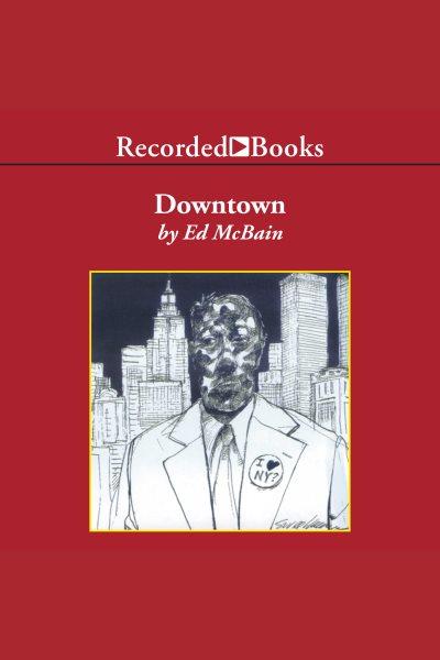 Downtown [electronic resource]. Ed McBain.
