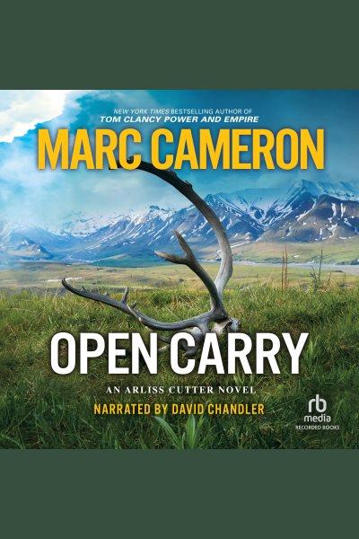 Open carry [electronic resource] : Arliss cutter series, book 1. Marc Cameron.