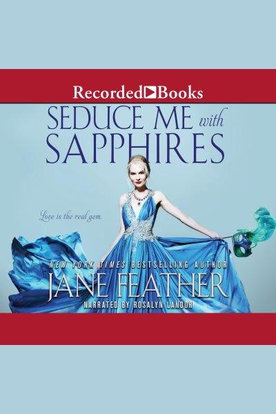 Seduce me with sapphires [electronic resource]. Jane Feather.