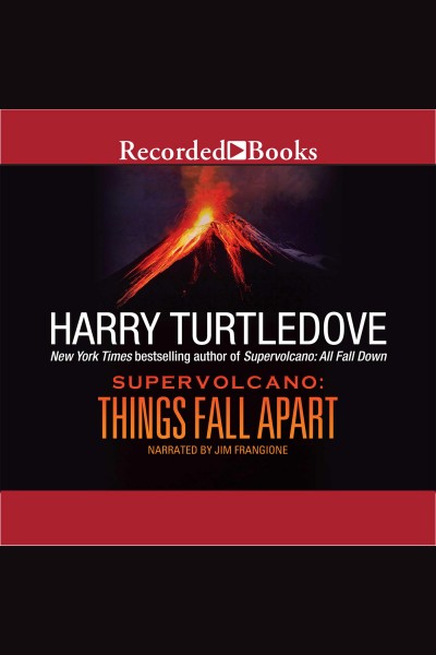 Things fall apart [electronic resource] : Supervolcano series, book 3. Harry Turtledove.