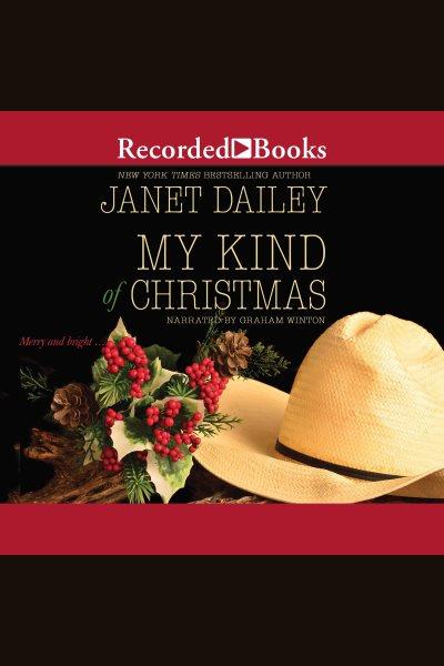 My kind of christmas [electronic resource] : Christmas tree ranch series, book 1. Janet Dailey.