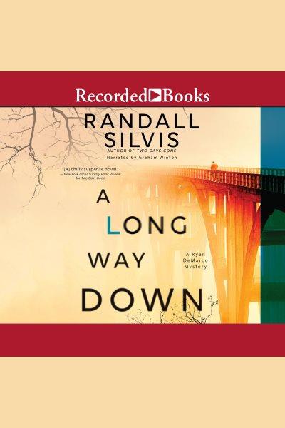 A long way down [electronic resource] : Ryan demarco mystery series, book 3. Silvis Randall.