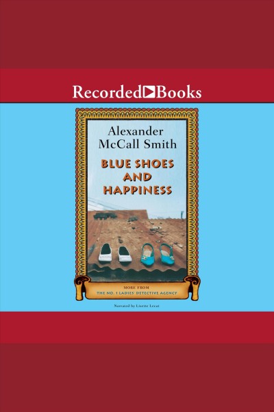 Blue shoes and happiness [electronic resource] : The no. 1 ladies' detective agency series, book 7. Alexander McCall Smith.