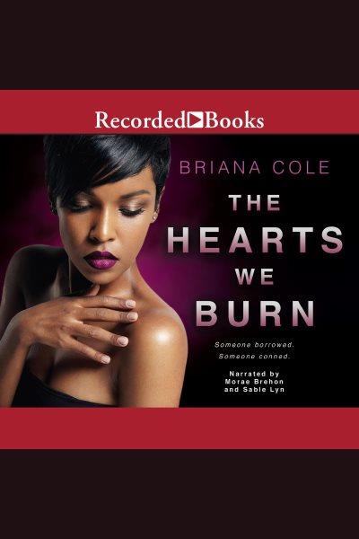 The hearts we burn [electronic resource] : Unconditional series, book 3. Cole Briana.