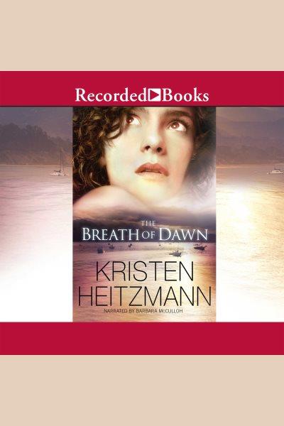 The breath of dawn [electronic resource] : Spencer family series, book 3. Heitzmann Kristen.