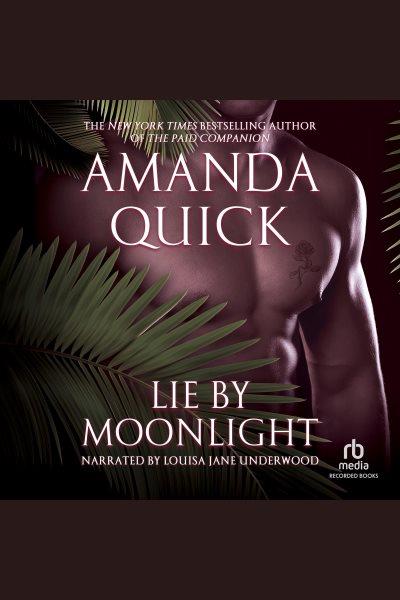Lie by moonlight [electronic resource] : Vanza series, book 4. Amanda Quick.