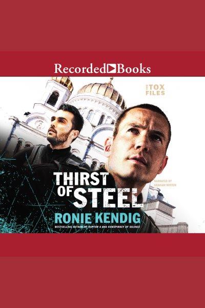 Thirst of steel [electronic resource] : Tox files, book 3. Kendig Ronie.