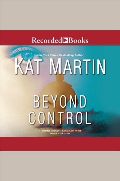 Beyond control [electronic resource] : Texas trilogy, book 3. Kat Martin.