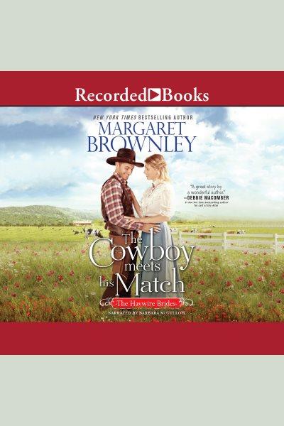 Cowboy meets his match [electronic resource] : Haywire brides series, book 2. Brownley Margaret.