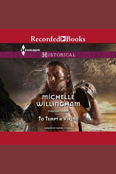 To tempt a viking [electronic resource] : Forbidden vikings series, book 2. Michelle Willingham.