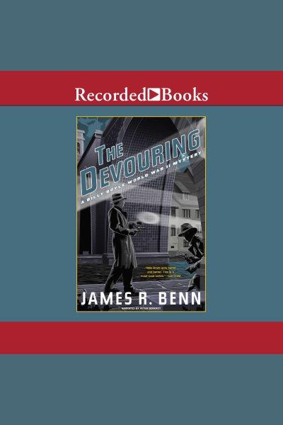 The devouring [electronic resource] : Billy boyle world war ii mystery series, book 12. James R Benn.