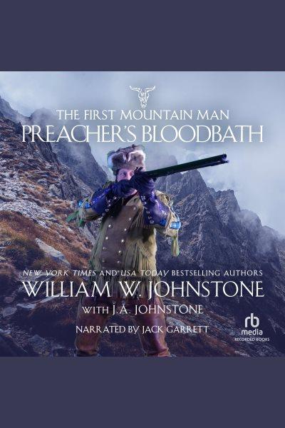 Preacher's bloodbath [electronic resource] : First mountain man series, book 22. J.A Johnstone.