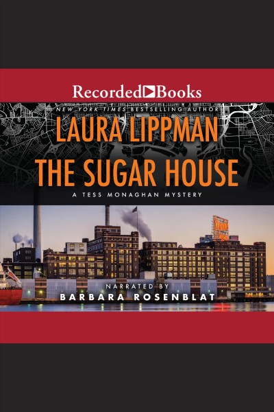 The sugar house [electronic resource] : Tess monaghan series, book 5. Laura Lippman.