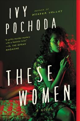 These women : a novel / Ivy Pochoda.