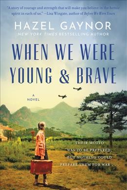 When we were young & brave : a novel / Hazel Gaynor.