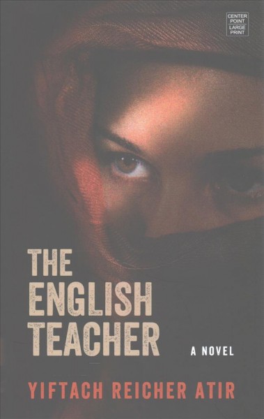 The English teacher : a novel / Yiftach Reicher Atir.