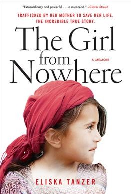 The girl from nowhere : a memoir / Eliska Tanzer.