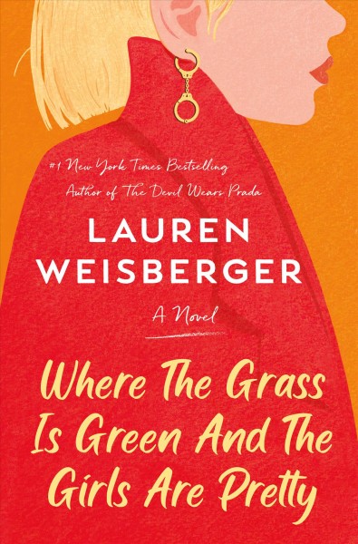 Where the grass is green and the girls are pretty : a novel / Lauren Weisberger.