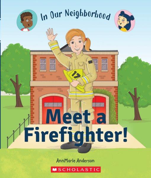 Meet a firefighter! / AnnMarie Anderson ; illustrations by Lisa Hunt