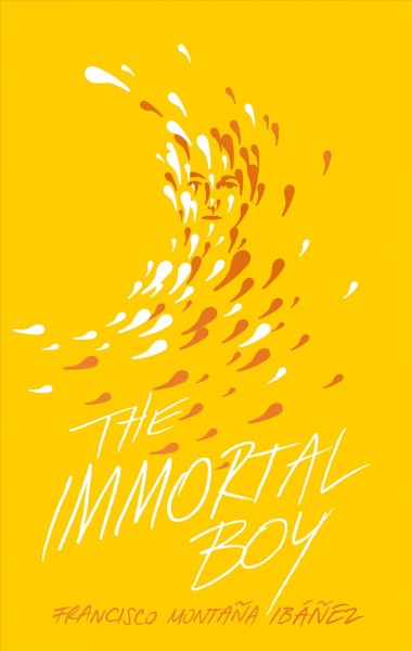 The immortal boy / Francisco Montaña Ibáñez ; translated by David Bowles.