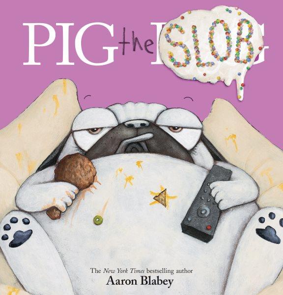 Pig the slob / Aaron Blabey.