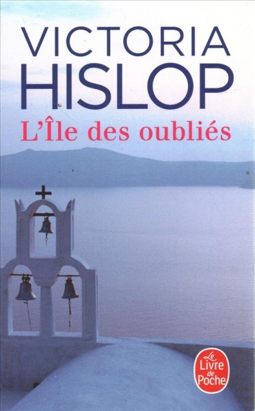 L'île des oubliés / Victoria Hislop ; traduit de l'anglais par Alice Delarbre.