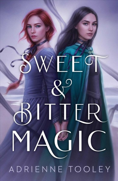Sweet & bitter magic / by Adrienne Tooley.