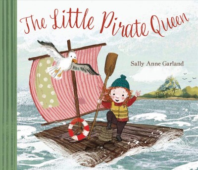 The little pirate queen / Sally Anne Garland.