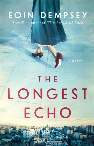 The longest echo : a novel / Eoin Dempsey.