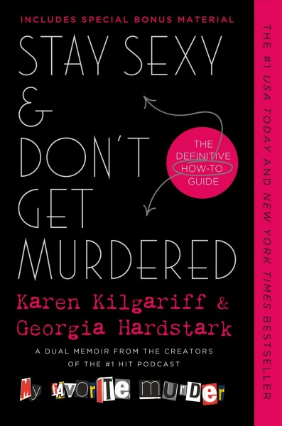 Stay sexy & don't get murdered : the definitive how-to guide / Karen Kilgariff & Georgia Hardstark.