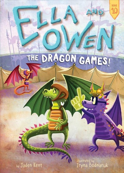 The dragon games! / by Jaden Kent ; illustrated by Iryna Bodnaruk.
